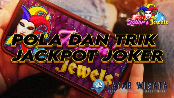 Pola Bermain Joker’s Jewels dan Trik Meningkatkan Kemenangan