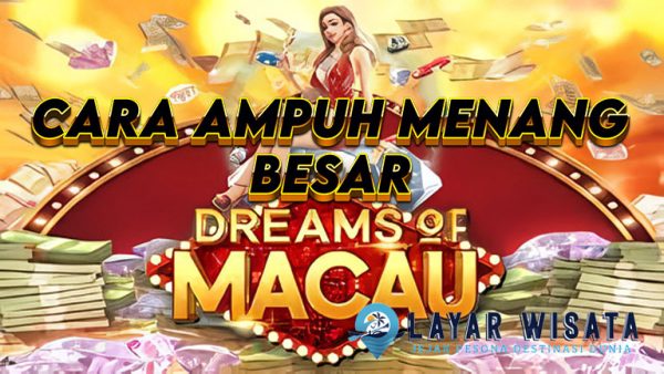 Cara Ampuh Menang di Slot Dreams of Macau dari PG Soft