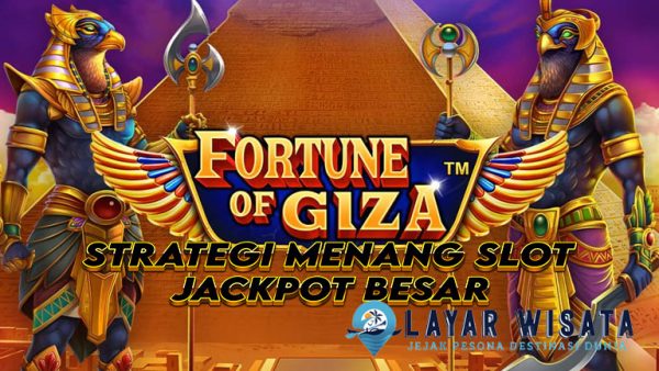 Fortune of Giza: Strategi Menang di Slot dan Raih Jackpot Besar